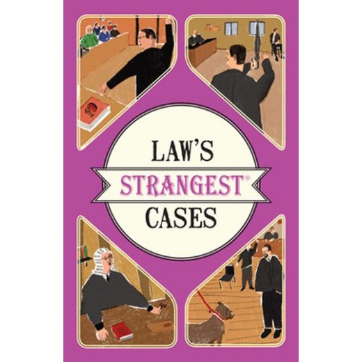 Law's Strangest Cases : Extraordinary but true tales from over five centuries of legal history